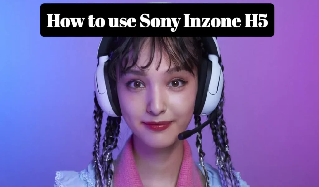 How to Use Sony Inzone H5 