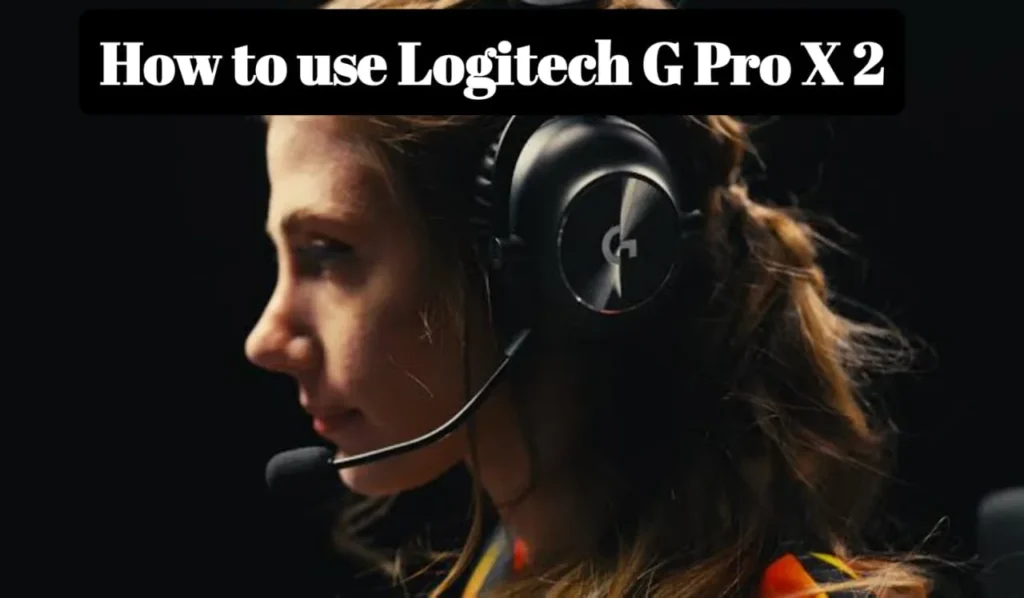 How to Use Logitech G Pro X 2