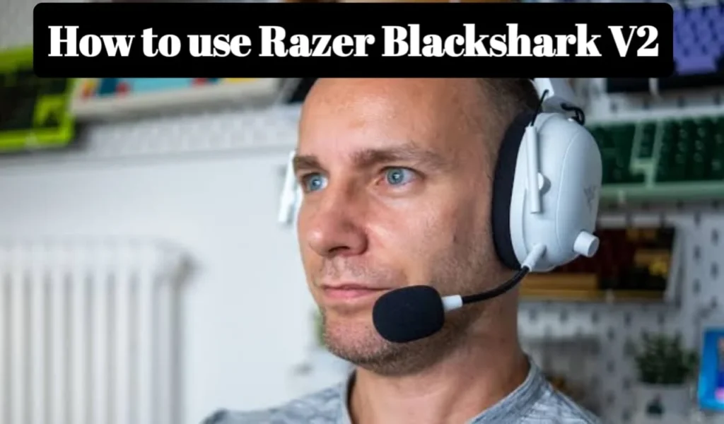  How to Use Razer BlackShark V2 