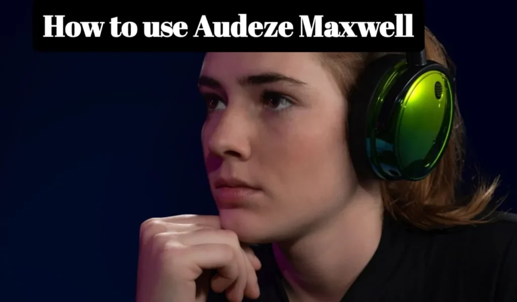  How to Use Audeze Maxwell 